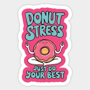 Donut Stress Just Do Your Best Sticker